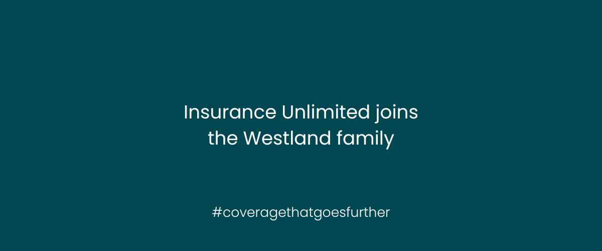 Insurance Unlimited is now Westland Insurance Westland Insurance