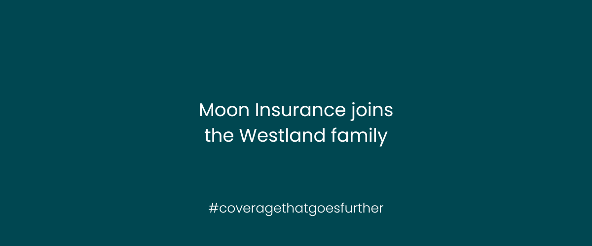 Moon Insurance is now Westland Insurance Westland Insurance