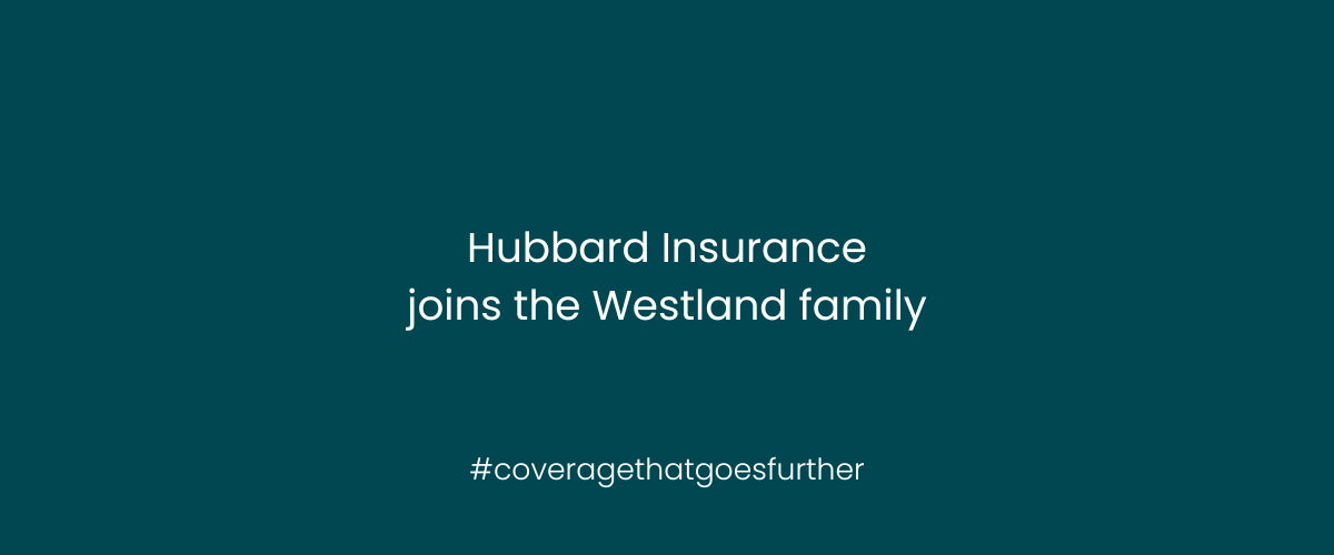 Hubbard Insurance joins the Westland family